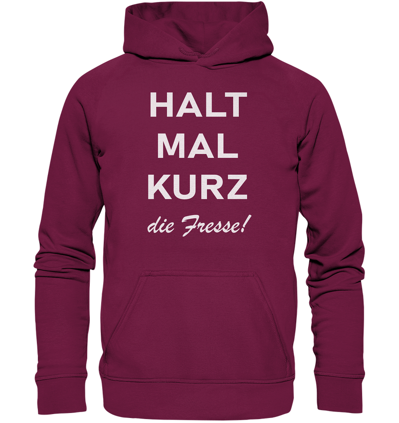 Halt mal kurz die Fresse - Basic Unisex Hoodie