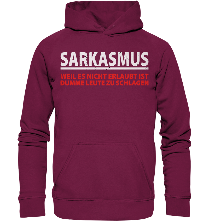 Sarkasmus, weil es nicht erlaubt ist dumme Leute zu schlagen - Basic Unisex Hoodie