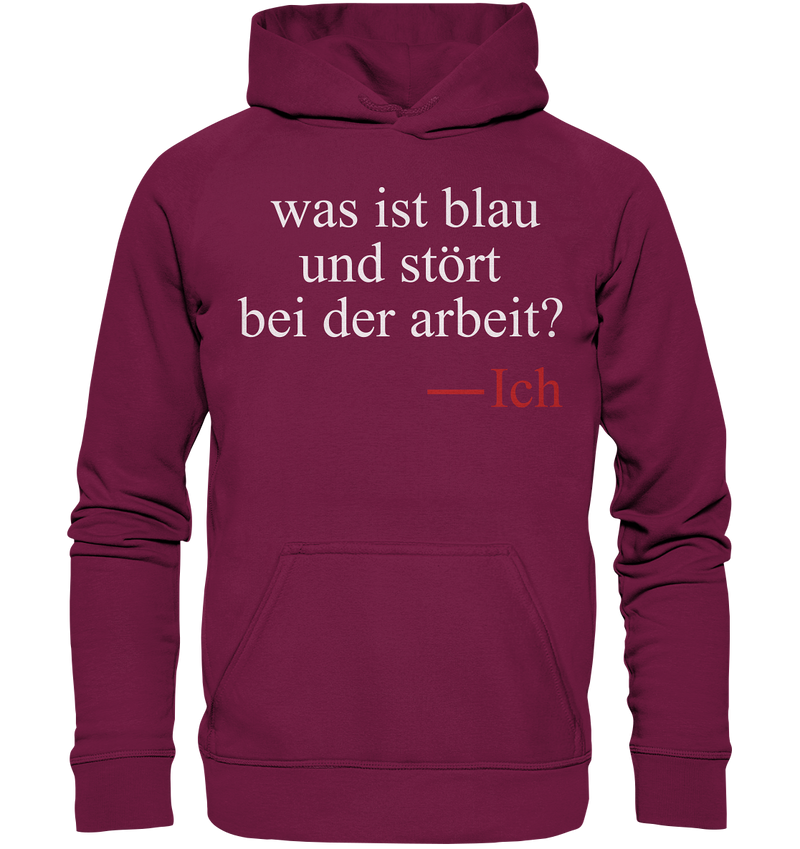 Was ist blau und stört bei der Arbeit - Basic Unisex Hoodie