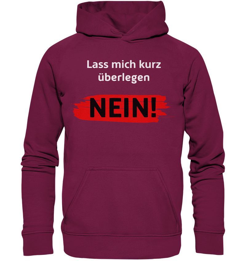 Lass mich kurz überlegen - Nein! - Basic Unisex Hoodie