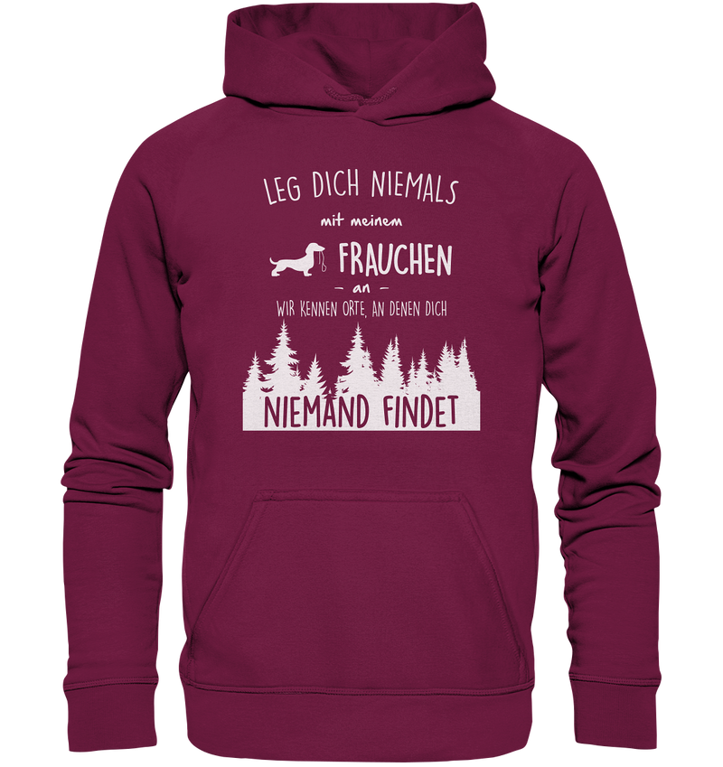 Leg dich niemals mit Frauchen an - Basic Unisex Hoodie