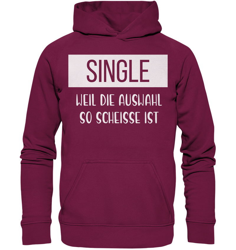 Single Weil Die Auswahl So Scheisse Ist - Basic Unisex Hoodie