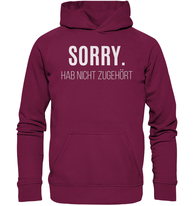 Sorry. Hab nicht zugehört - Basic Unisex Hoodie