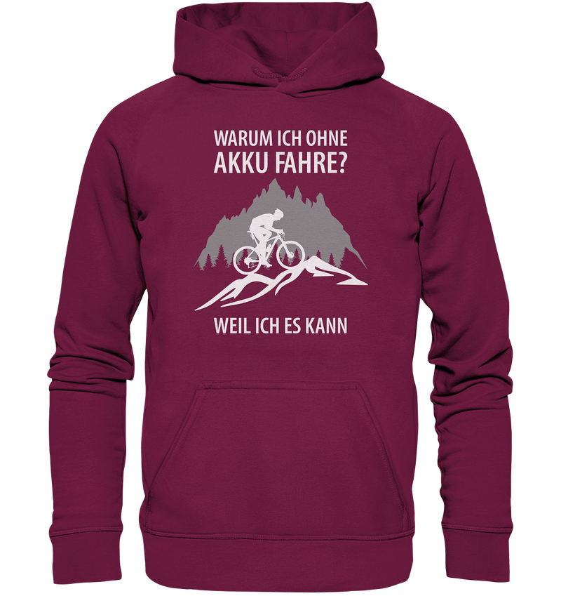 Warum ich ohne Akku fahre? Weil ich es kann! - Basic Unisex Hoodie