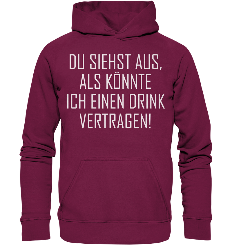 Du siehst aus als könnte ich einen Trink vertragen - Basic Unisex Hoodie