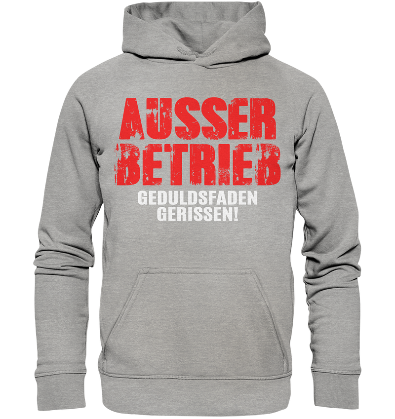 Ausser Betrieb Geduldsfaden gerissen! - Basic Unisex Hoodie