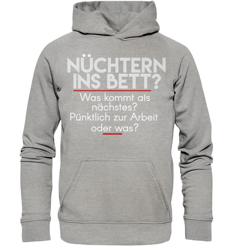 Nüchtern ins Bett was kommt als Nächstes - Basic Unisex Hoodie