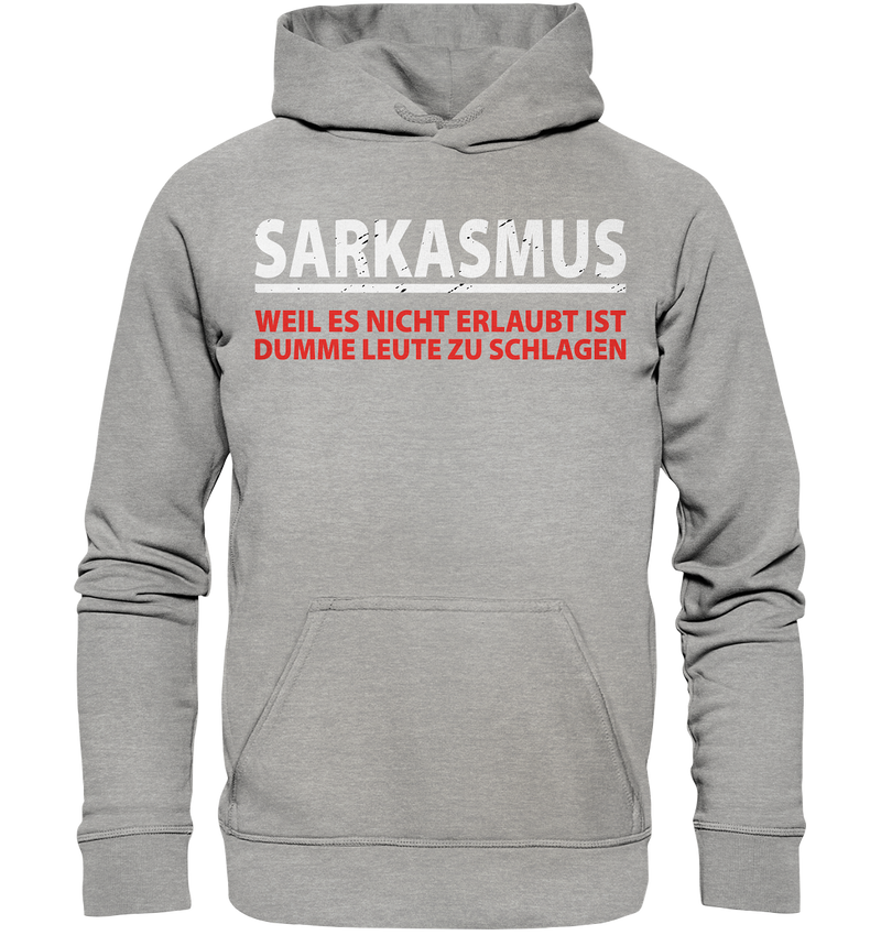 Sarkasmus, weil es nicht erlaubt ist dumme Leute zu schlagen - Basic Unisex Hoodie