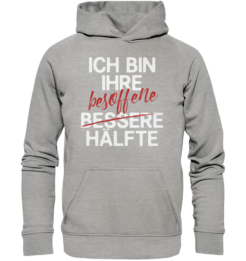 Ich bin ihre besoffene Hälfte - Basic Unisex Hoodie