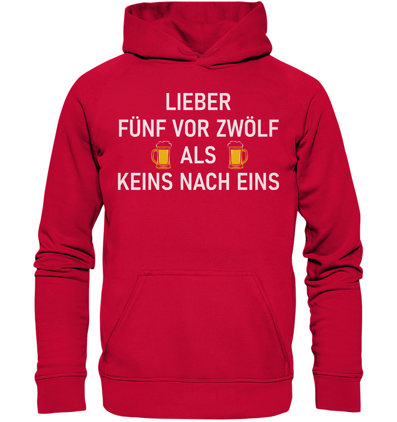 Lieber fünf vor zwölf als keins vor eins - Basic Unisex Hoodie