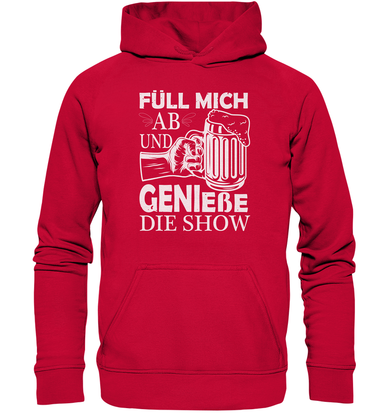 Füll mich ab und genieße die Show - Basic Unisex Hoodie