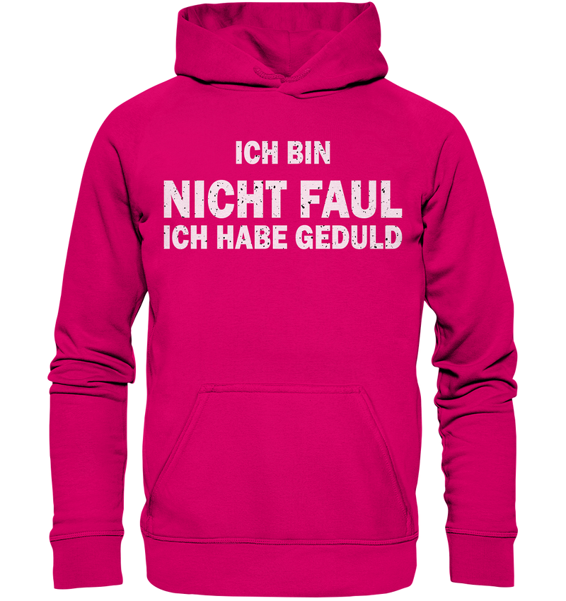 Ich bin nicht Faul, ich habe Gedult - Basic Unisex Hoodie