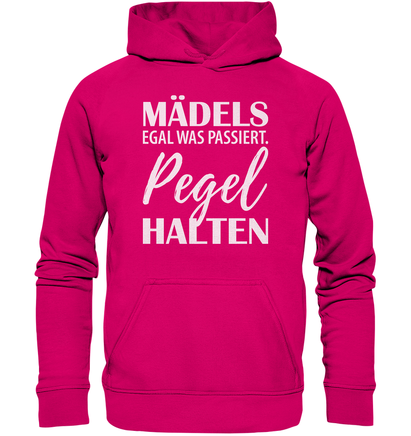 Mädels egal was passiert Pegel halten - Basic Unisex Hoodie