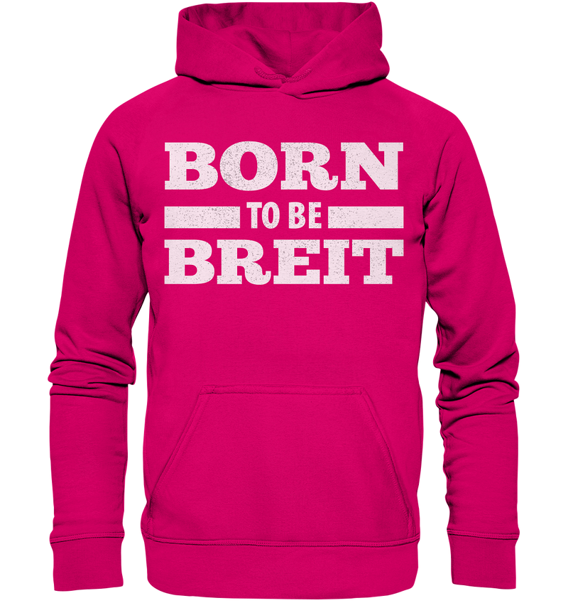 BORN TO BE BREIT - Basic Unisex Hoodie