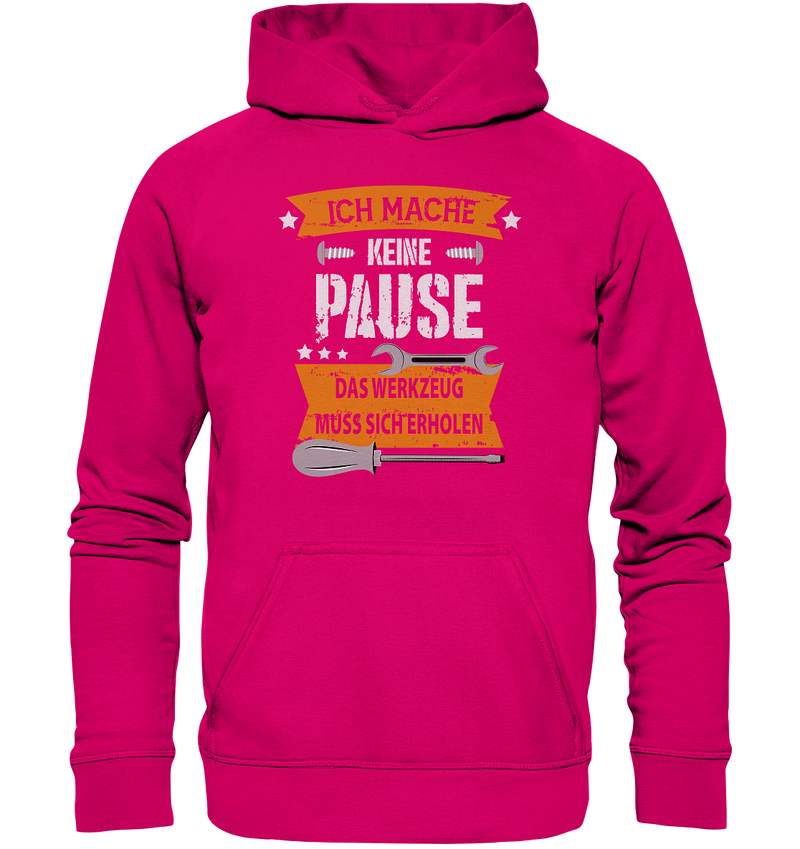 Ich mache keine Pause, das Werkzeug muss sich erholen - Basic Unisex Hoodie