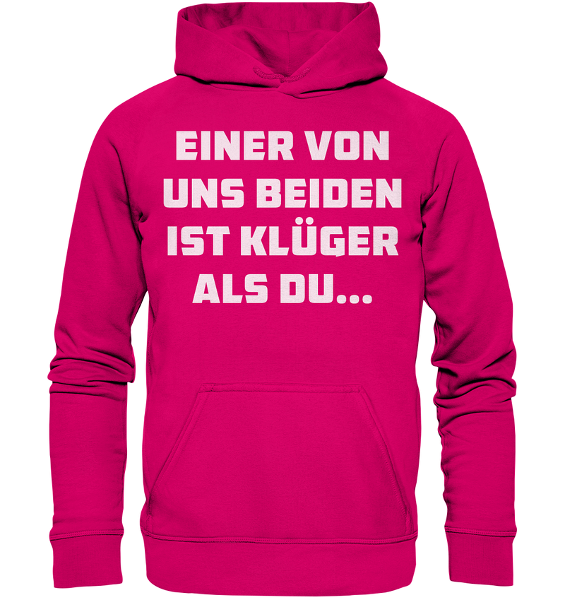 Einer von uns beiden ist klüger als du... - Basic Unisex Hoodie