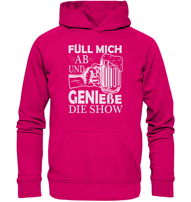 Füll mich ab und genieße die Show - Basic Unisex Hoodie