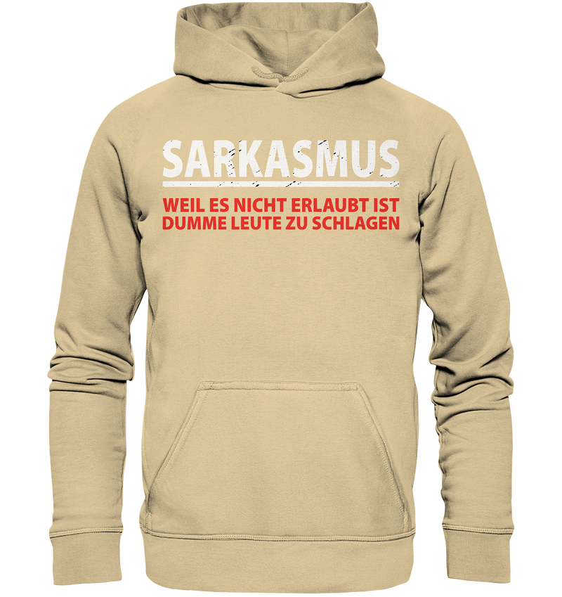 Sarkasmus, weil es nicht erlaubt ist dumme Leute zu schlagen - Basic Unisex Hoodie