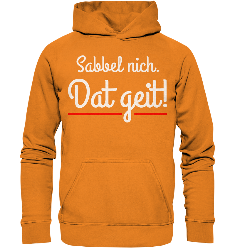 Sabbel nicht. Dat geit! - Basic Unisex Hoodie