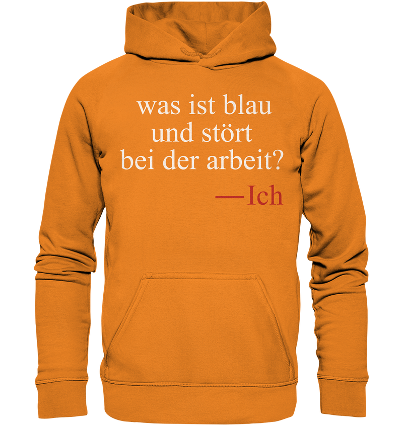 Was ist blau und stört bei der Arbeit - Basic Unisex Hoodie