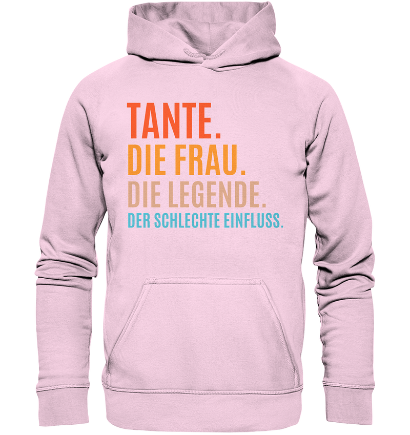 Tante. Die Frau. Die Legende. Der schlechte Einfluss. - Basic Unisex Hoodie