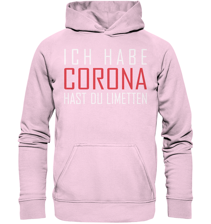 Ich habe Corona hast du Limetten - Basic Unisex Hoodie