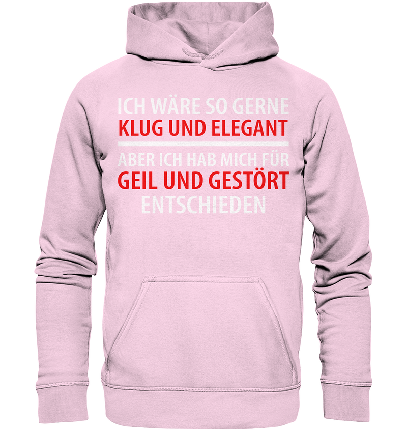 Ich wär so gern klug und elegant - Basic Unisex Hoodie