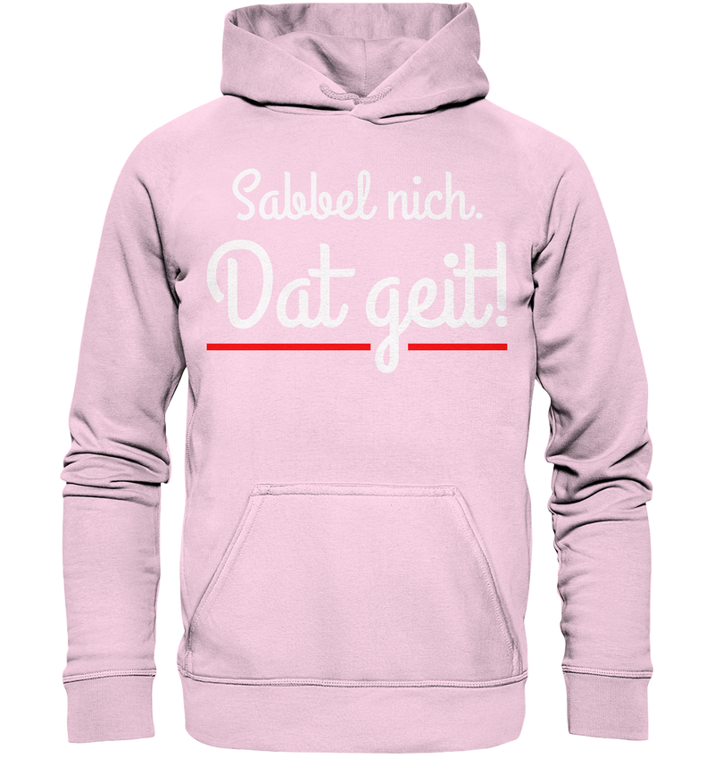 Sabbel nicht. Dat geit! - Basic Unisex Hoodie