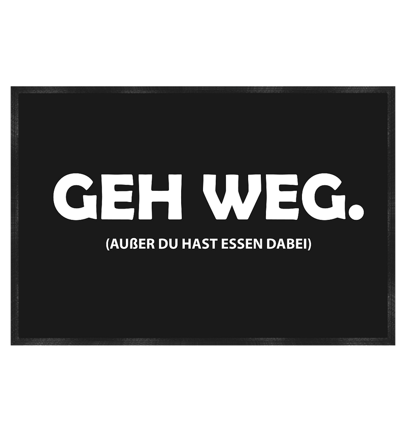 Geh weg. Außer du hast Essen dabei - Fußmatte