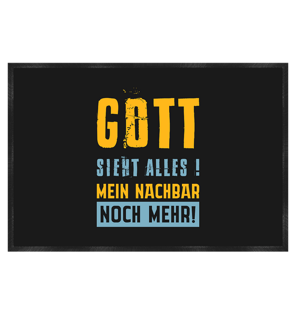 Gott sieht alles! Mein Nachbar noch mehr!  - Fußmatte