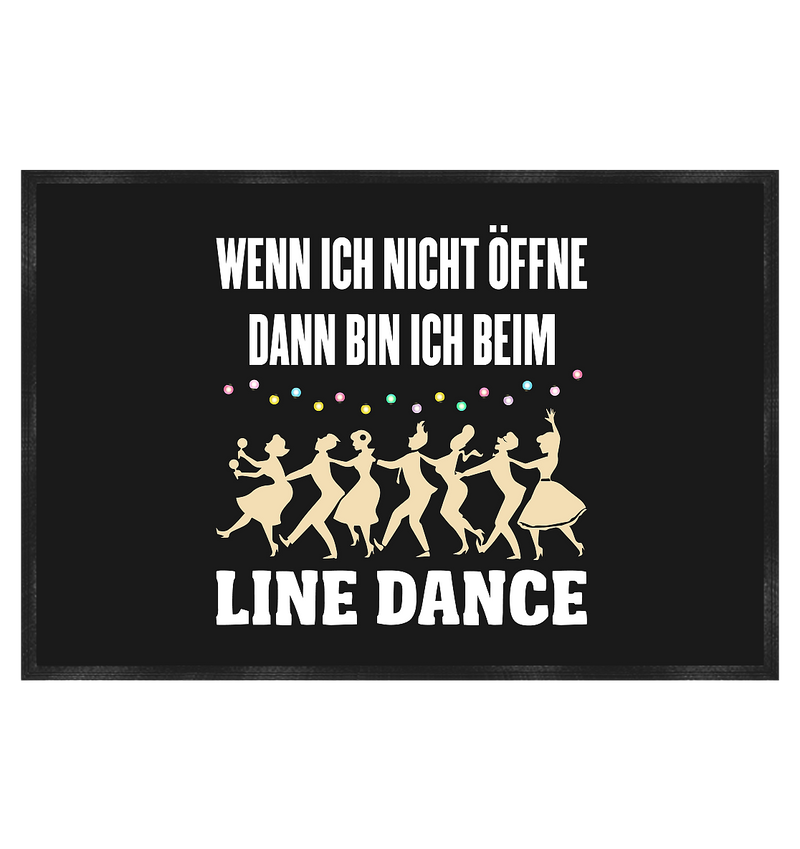 Wenn ich nicht öffne dann bin ich beim Line Dance - Fußmatte