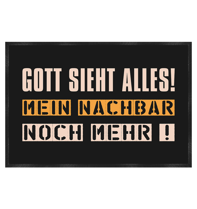 Gott sieht alles! Mein Nachbar noch mehr!  - Fußmatte