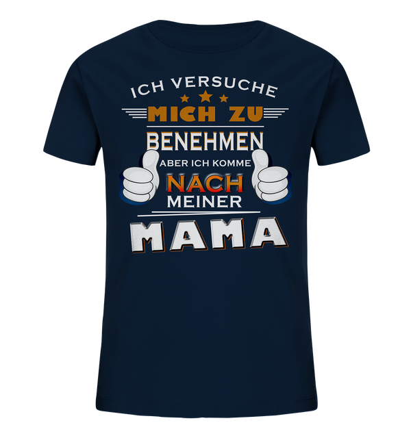 Versuch mich zu benehmen Mama - Kids Organic Shirt