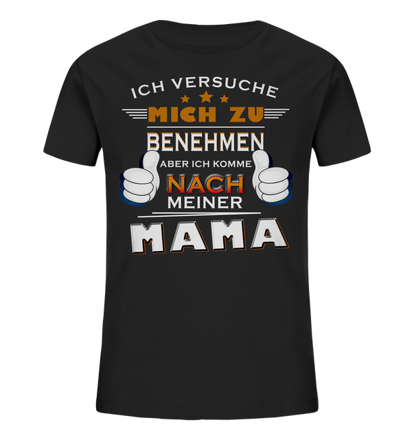 Versuch mich zu benehmen Mama - Kids Organic Shirt