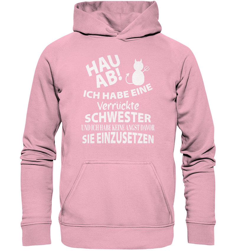 Hau Ab Ich habe eine verrückte Schwester und keine Angst sie einzusetzen - Kids Premium Hoodie