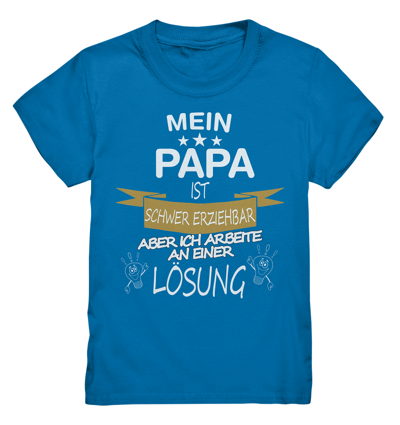 Mein Papa ist schwer erziehbar - Kids Premium Shirt