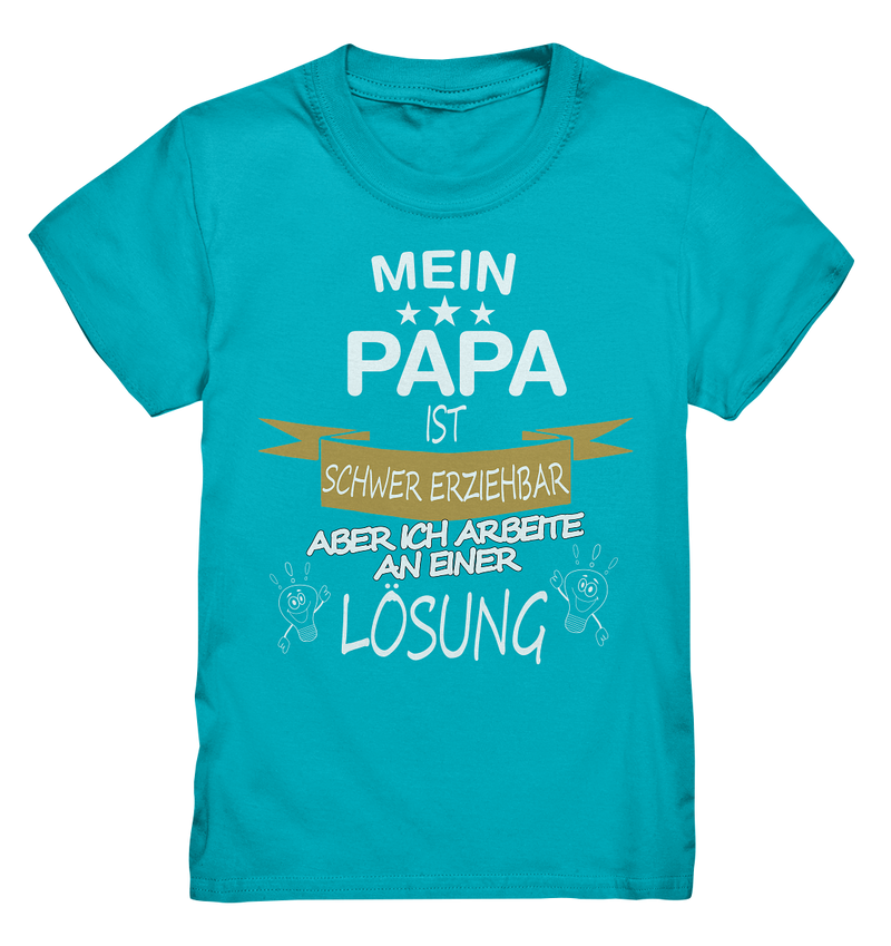 Mein Papa ist schwer erziehbar - Kids Premium Shirt