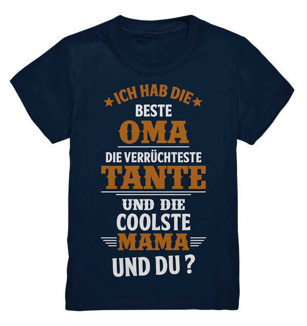 Ich habe die beste Oma, die verrückteste Tante und die coolste Mama. Und du? - Kids Premium Shirt