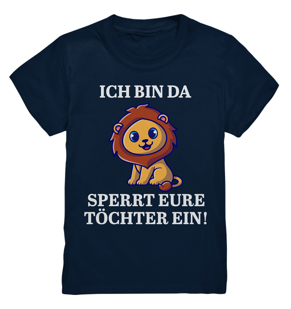 Ich bin da. Sperrt eure Töchter ein!  - Kids Premium Shirt