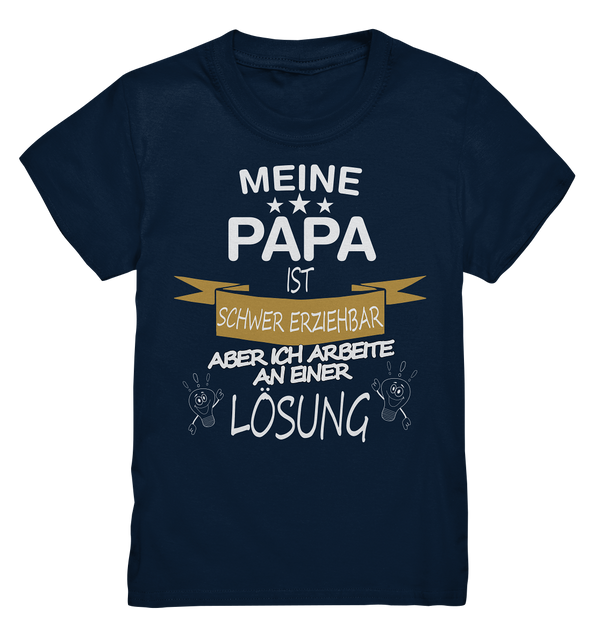 Mein Papa ist schwer erziehbar - Kids Premium Shirt