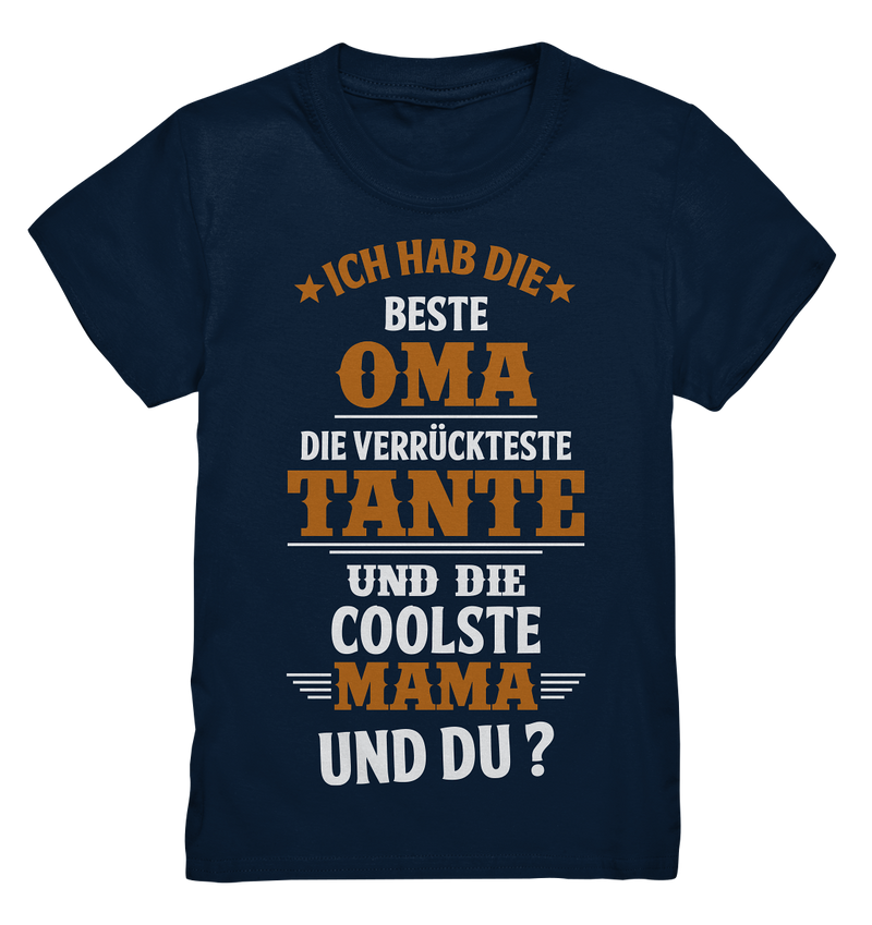 Ich hab die beste Oma, die verrückteste Tante und die coolste Mama. Und du? - Kids Premium Shirt