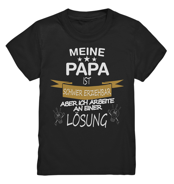 Mein Papa ist schwer erziehbar - Kids Premium Shirt