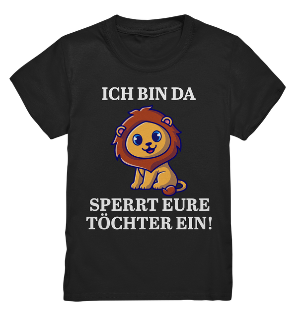 Ich bin da. Sperrt eure Töchter ein!  - Kids Premium Shirt