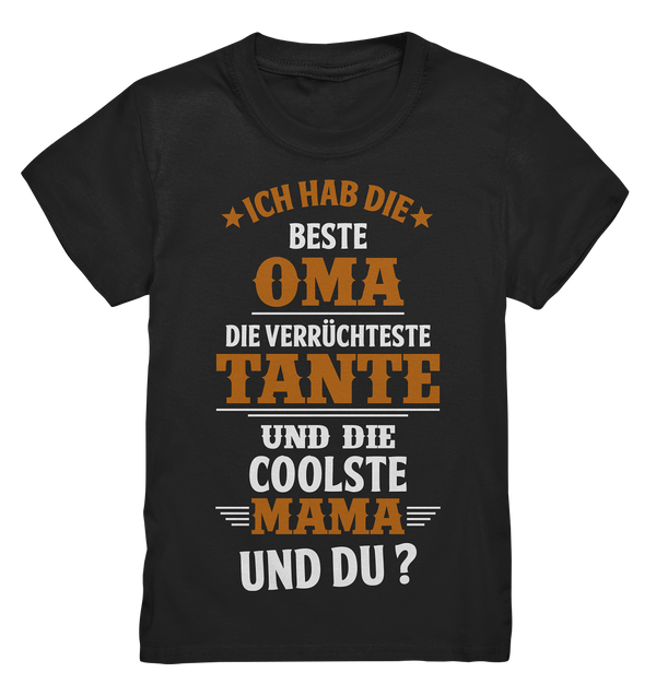 Ich habe die beste Oma, die verrückteste Tante und die coolste Mama. Und du? - Kids Premium Shirt