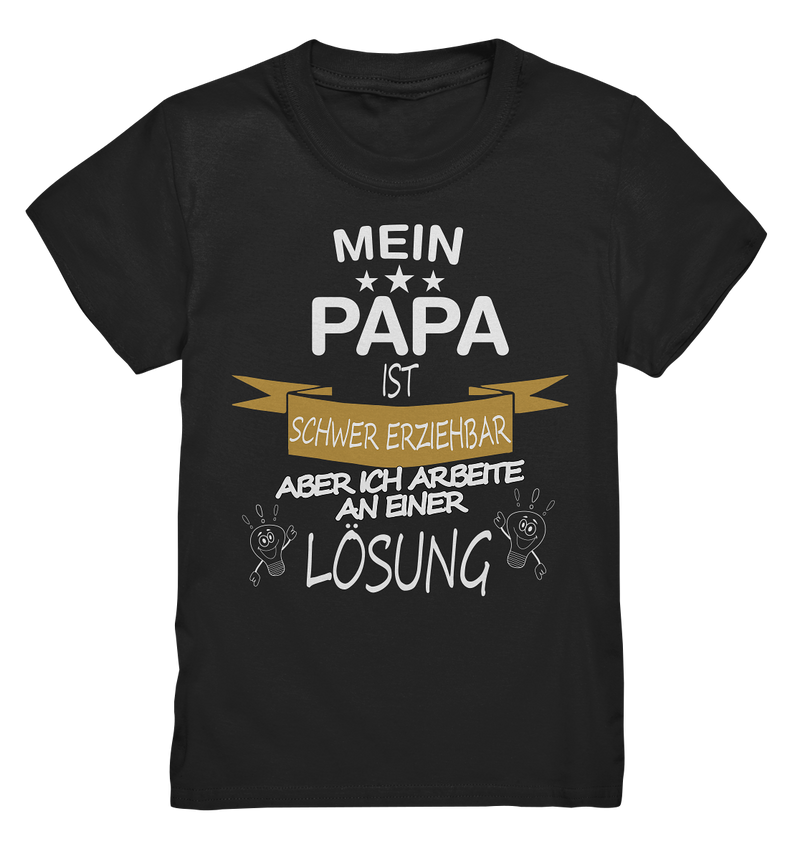 Mein Papa ist schwer erziehbar - Kids Premium Shirt