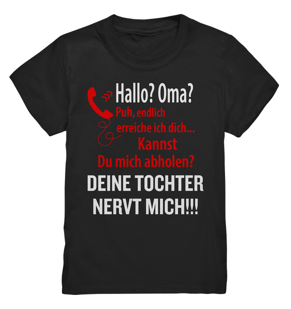 Hallo Oma? Deine Tochter nervt mich! - Kids Premium Shirt