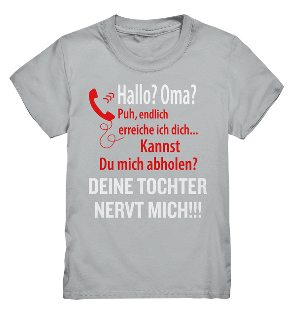 Hallo Oma? Deine Tochter nervt mich! - Kids Premium Shirt