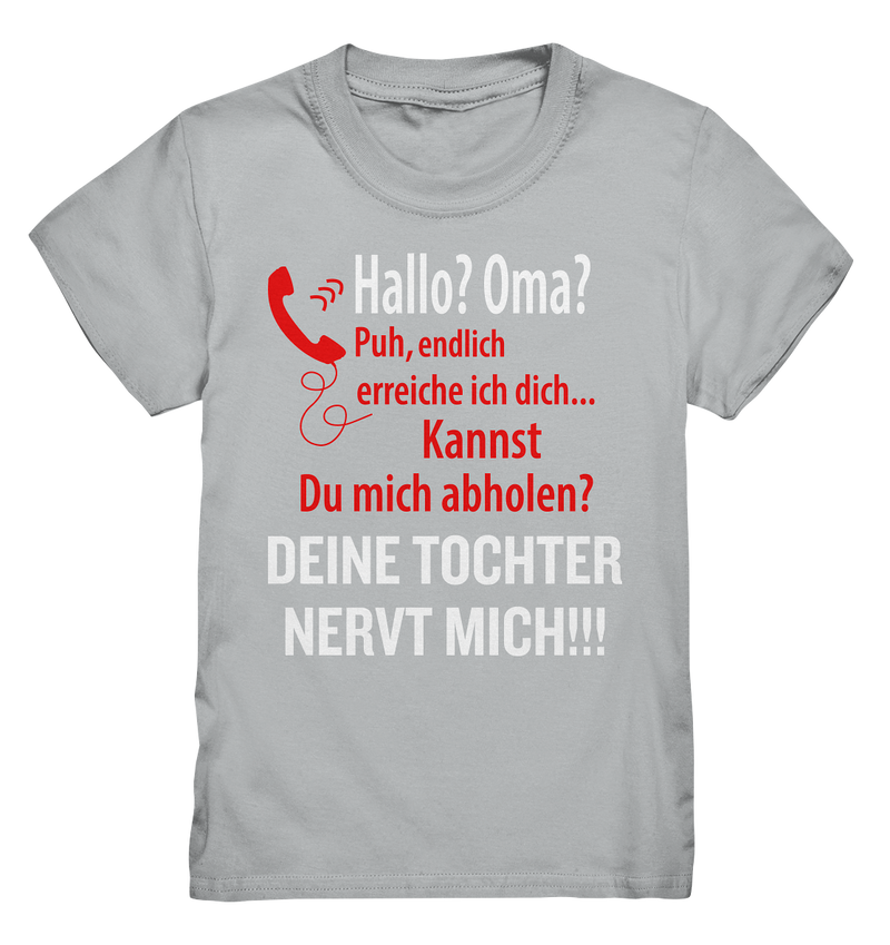 Hallo Oma? Deine Tochter nervt mich! - Kids Premium Shirt