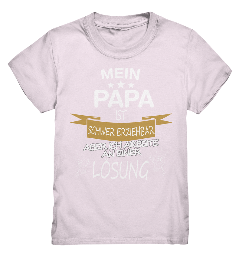 Mein Papa ist schwer erziehbar - Kids Premium Shirt