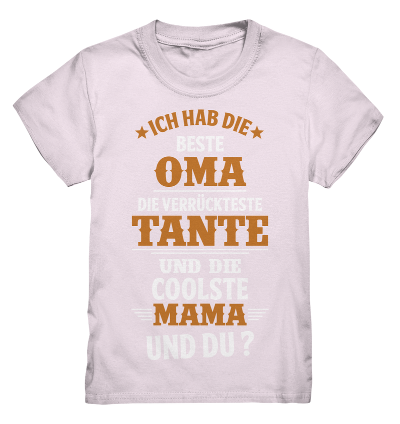 Ich hab die beste Oma, die verrückteste Tante und die coolste Mama. Und du? - Kids Premium Shirt